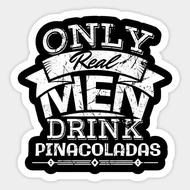 'Only Real Men Drink Pina Coladas' Pina Colada Gift Sticker by ourwackyhome